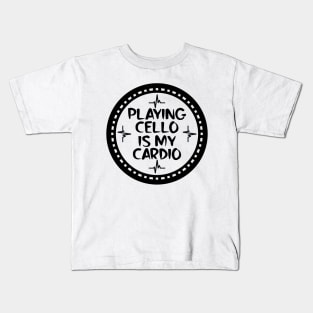 Playing Cello Is My Cardio Kids T-Shirt